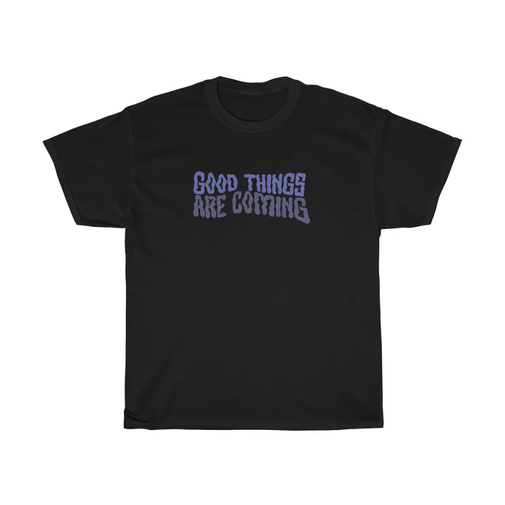 Good Things Are Coming Tee