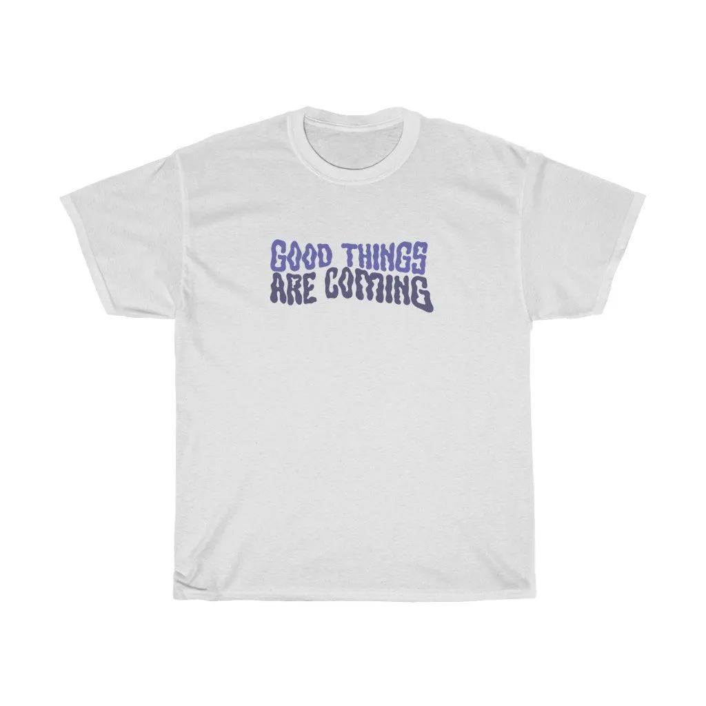 Good Things Are Coming Tee