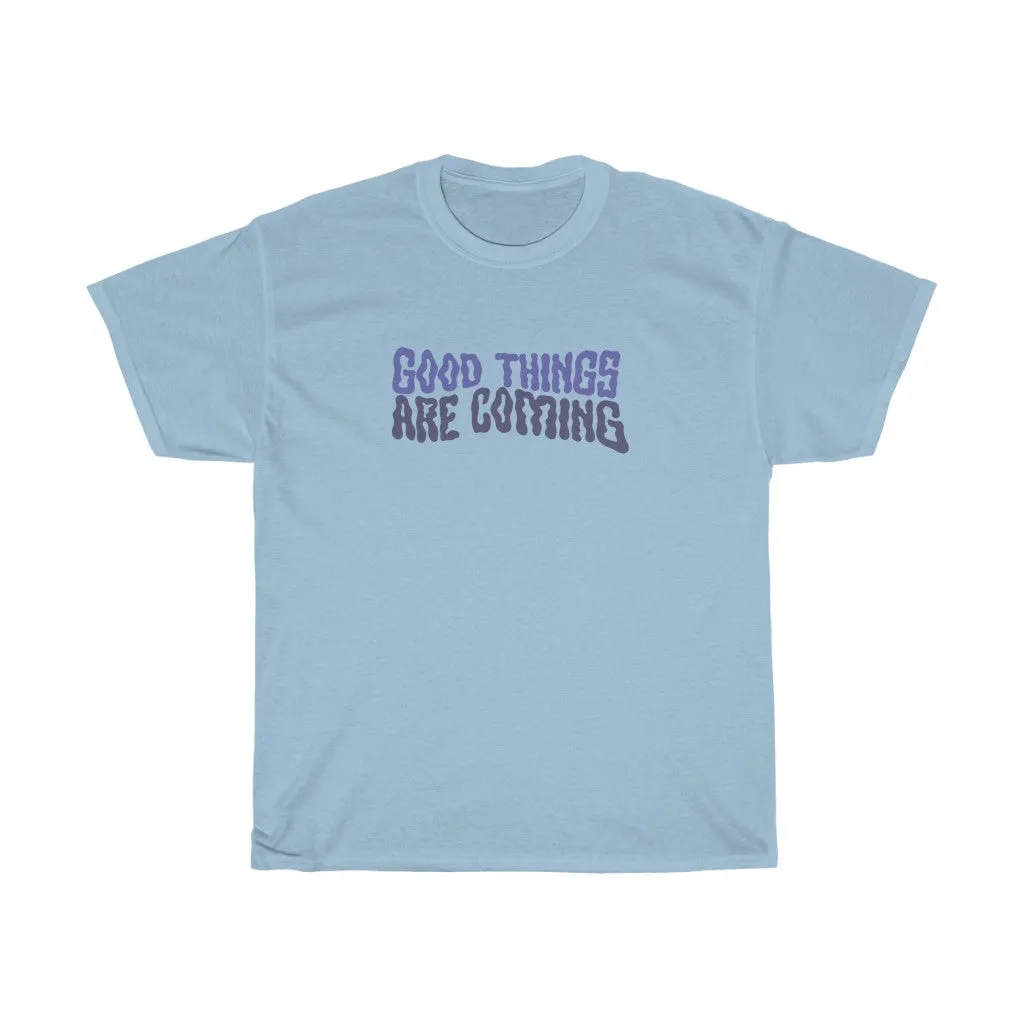 Good Things Are Coming Tee