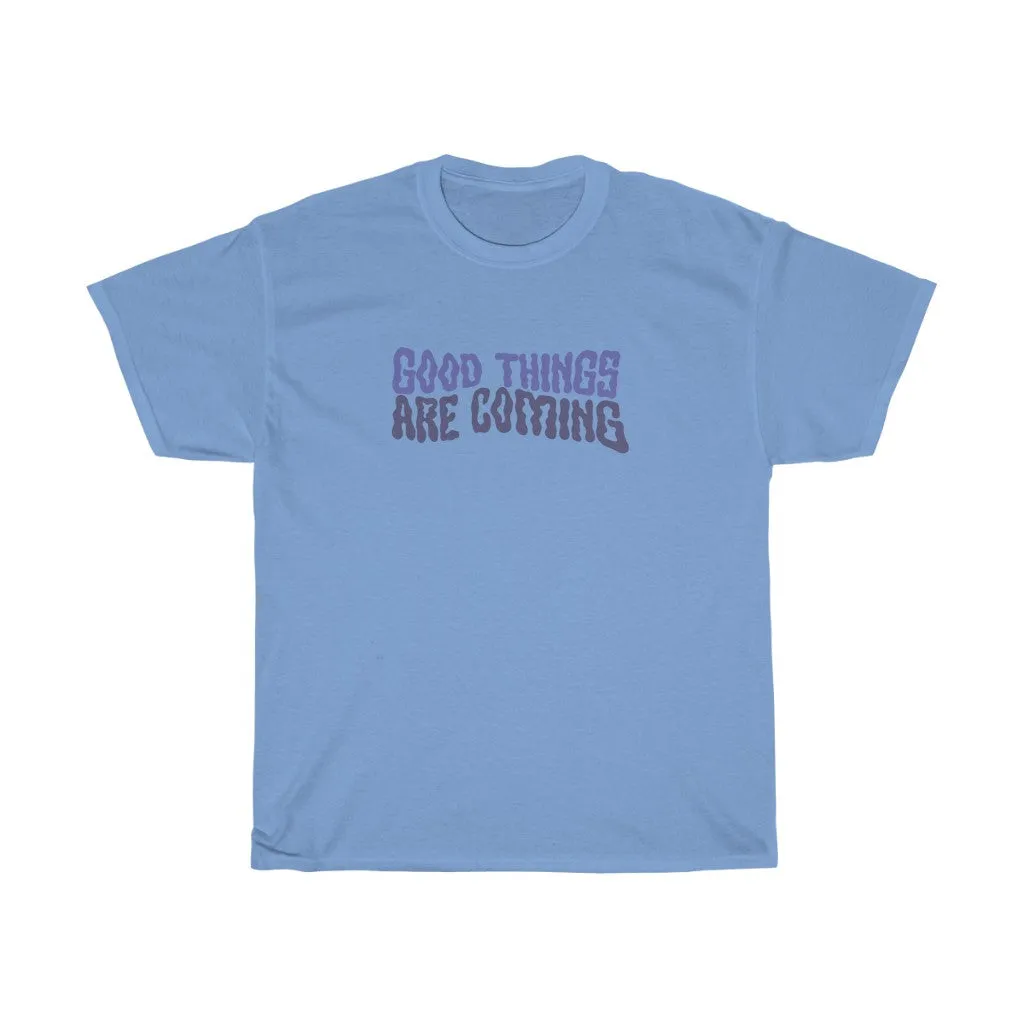 Good Things Are Coming Tee