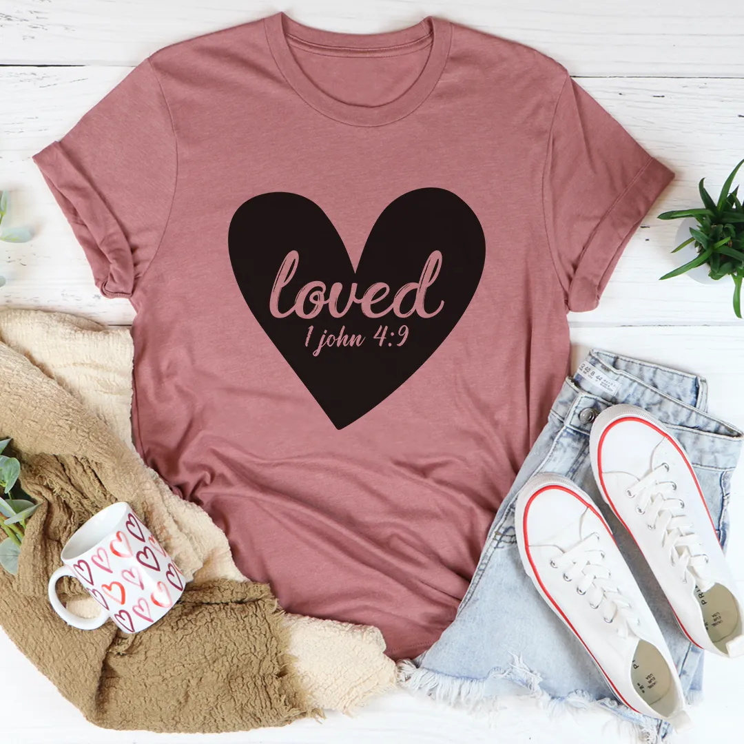 Graphic T-Shirts Loved 1 John 4:9 Tee
