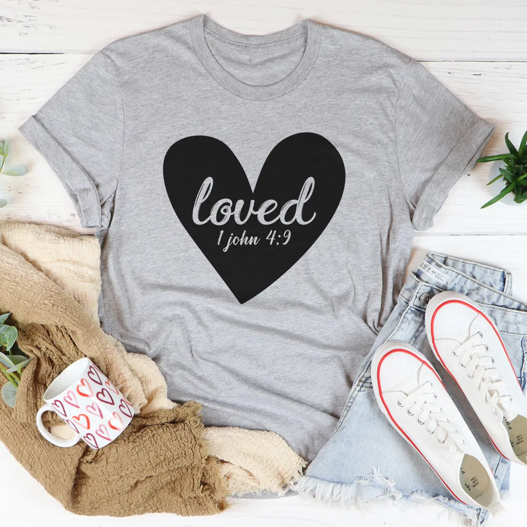 Graphic T-Shirts Loved 1 John 4:9 Tee