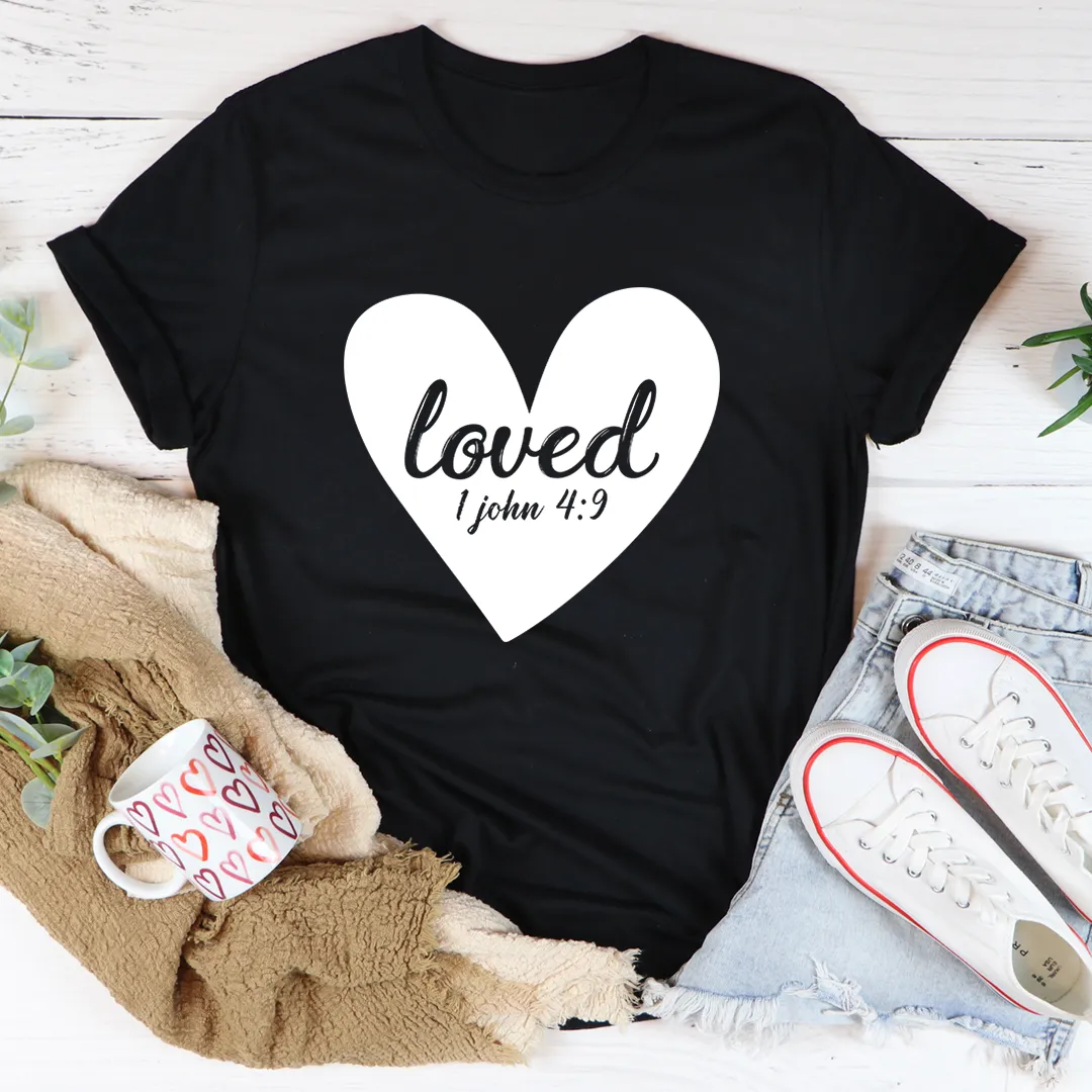 Graphic T-Shirts Loved 1 John 4:9 Tee