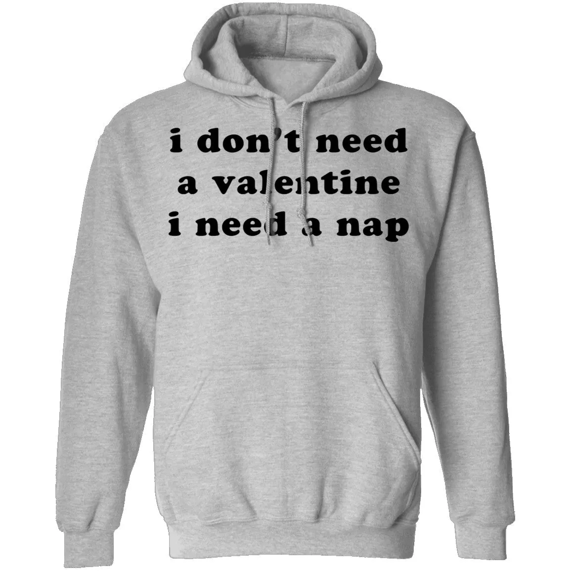 I Don't Need a Valentine I Need a Nap T-Shirt