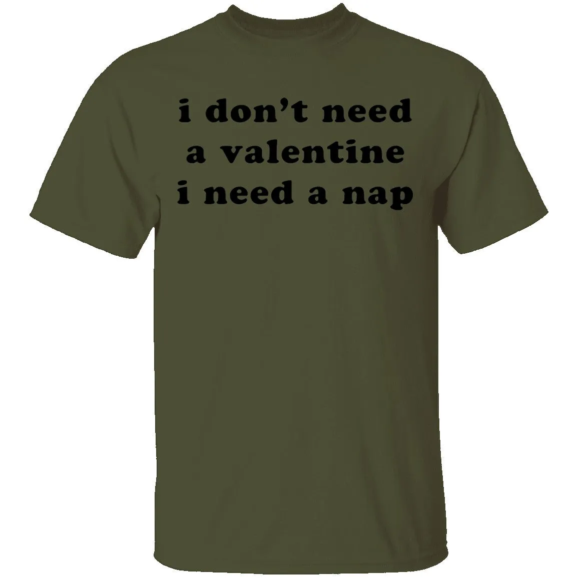 I Don't Need a Valentine I Need a Nap T-Shirt