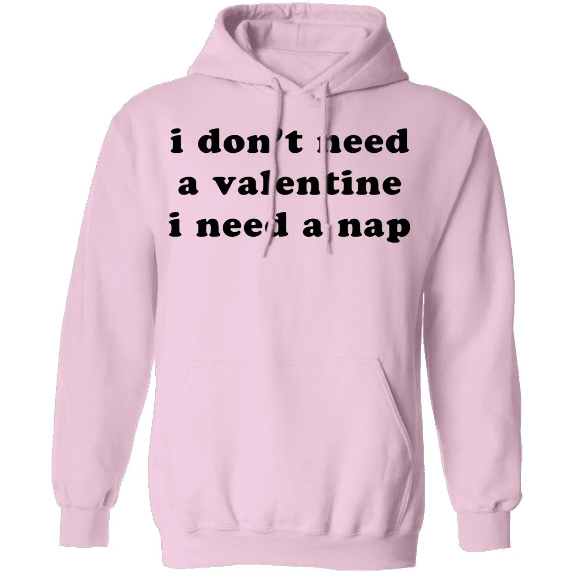 I Don't Need a Valentine I Need a Nap T-Shirt