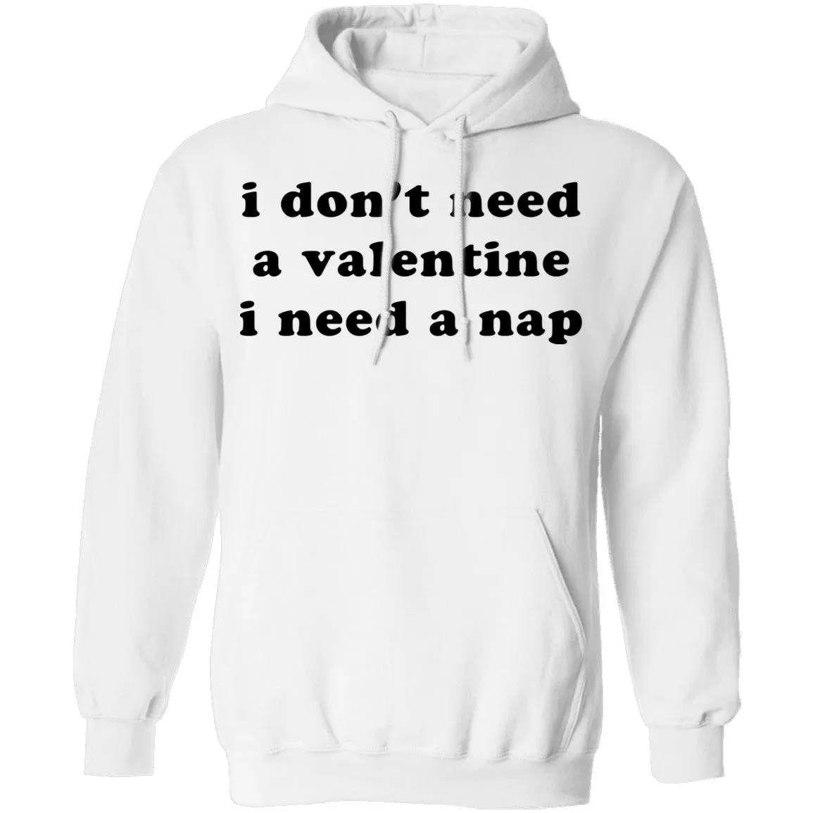 I Don't Need a Valentine I Need a Nap T-Shirt