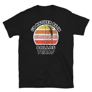 I'd Rather Be In Dallas Texas T-Shirt | Vintage Sunset