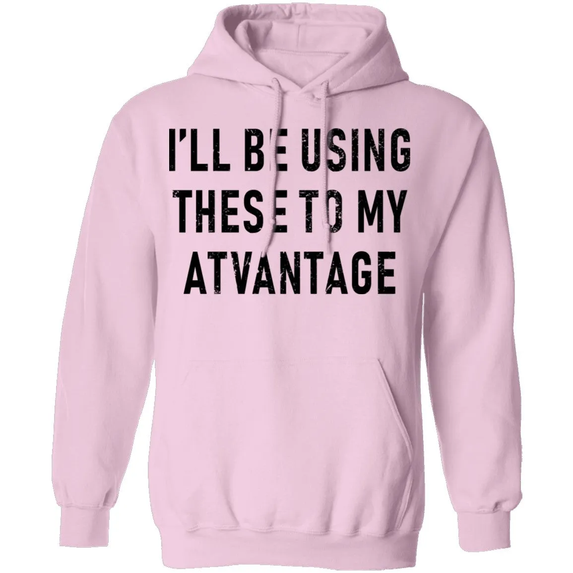 I'll Be Using These to my Advantage T-Shirt