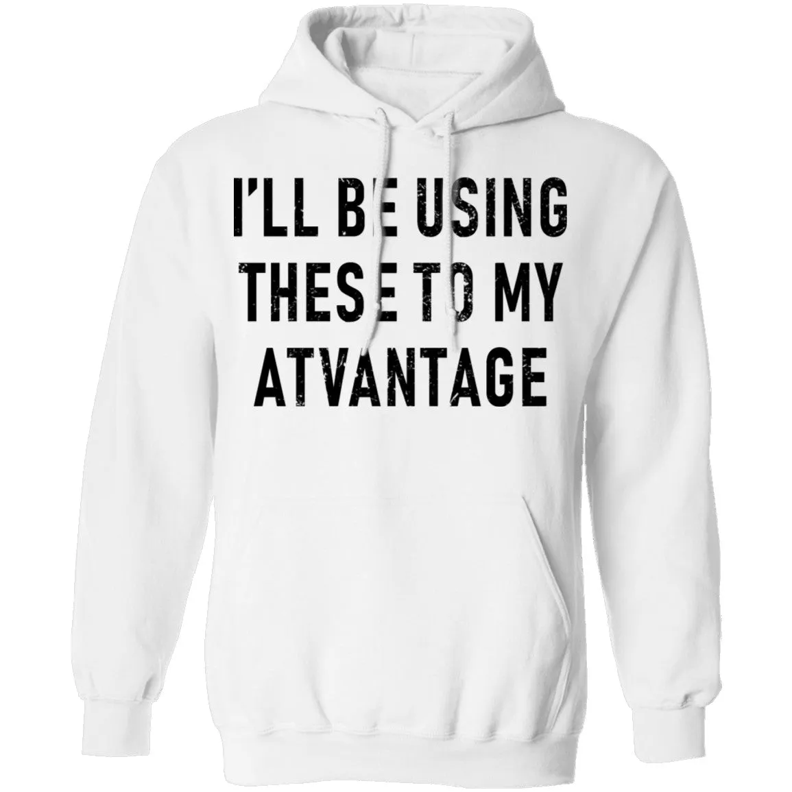 I'll Be Using These to my Advantage T-Shirt
