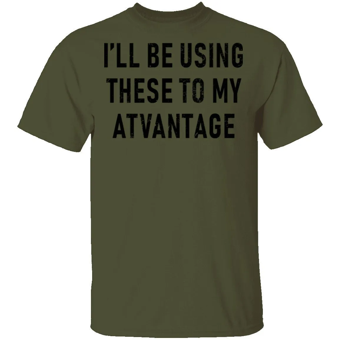 I'll Be Using These to my Advantage T-Shirt
