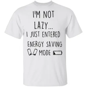 I'm Not Lazy T-Shirt
