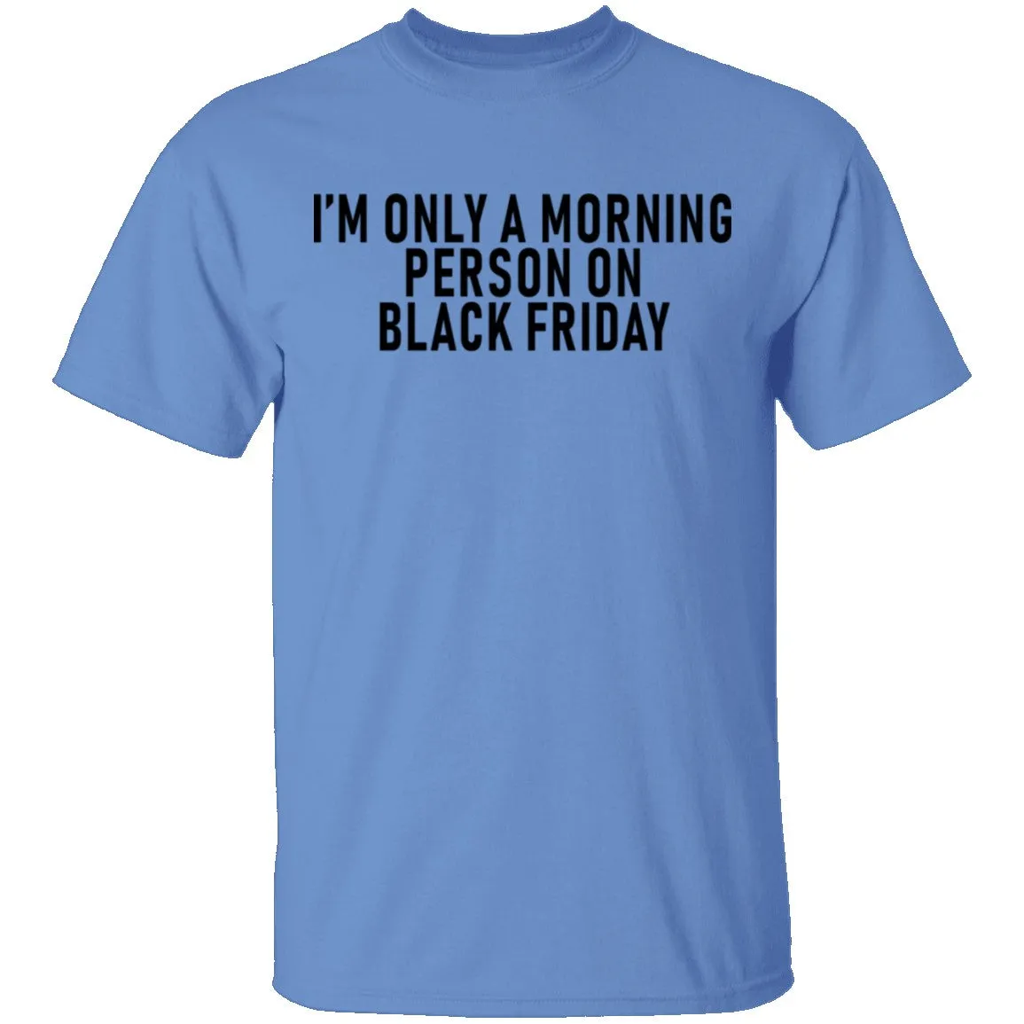 I'm Only A Morning Person On Black Friday T-Shirt