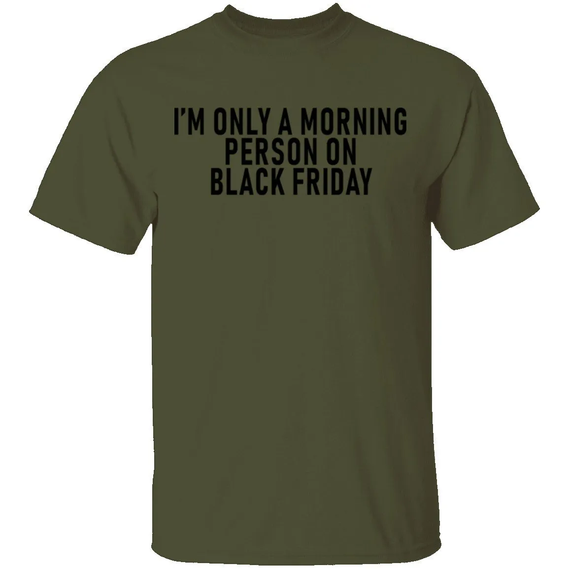 I'm Only A Morning Person On Black Friday T-Shirt