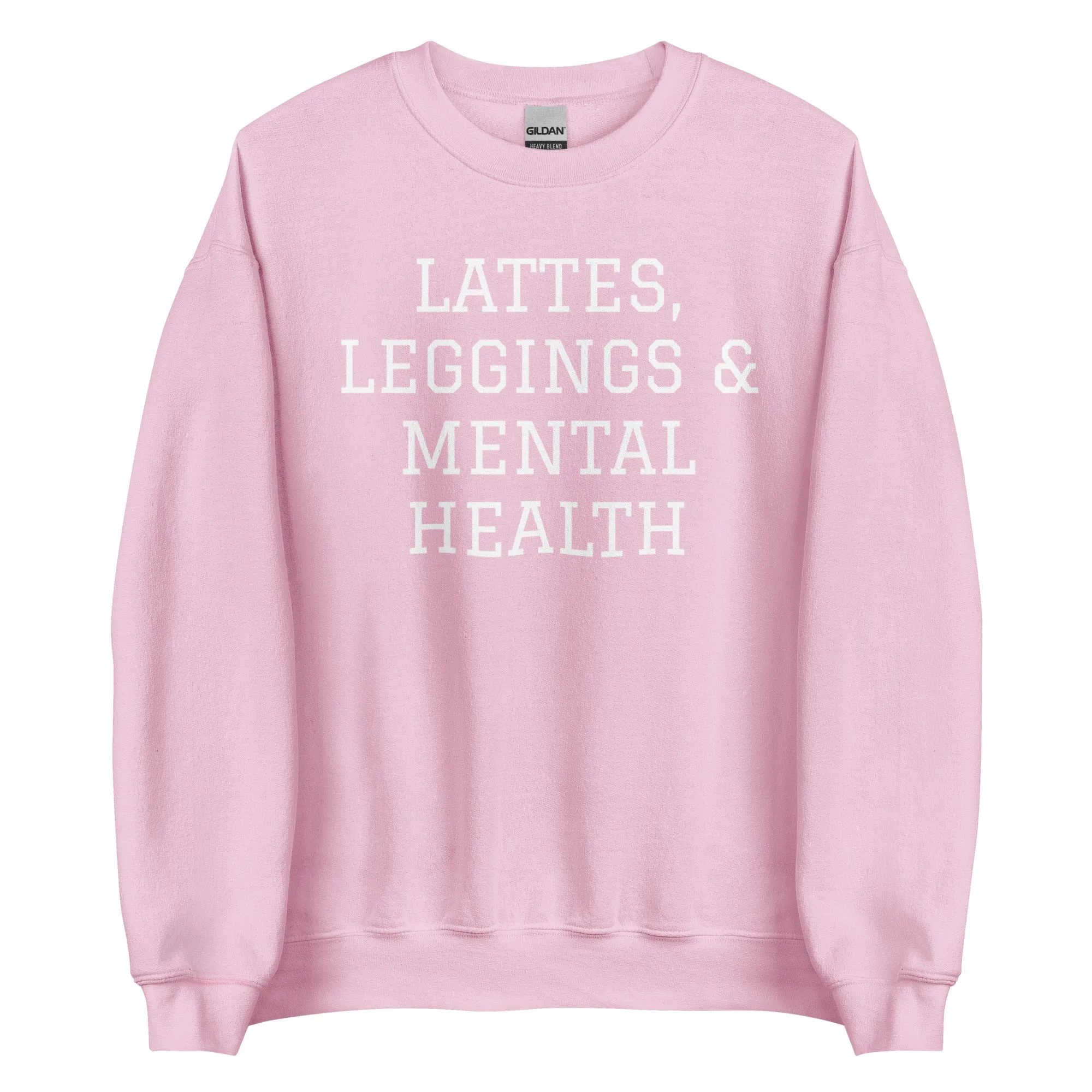 Lattes, Leggings & Mental Health Sweatshirt