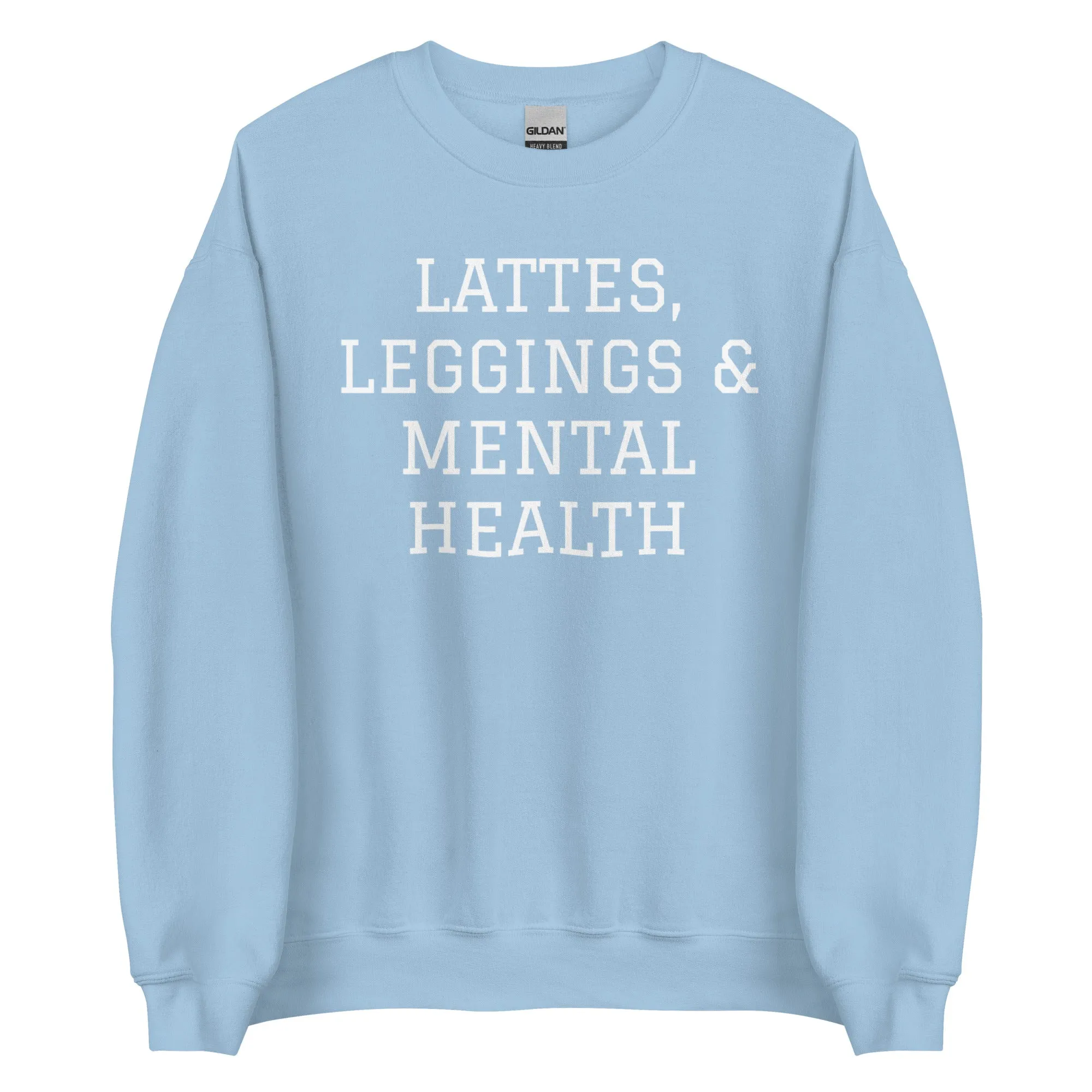 Lattes, Leggings & Mental Health Sweatshirt