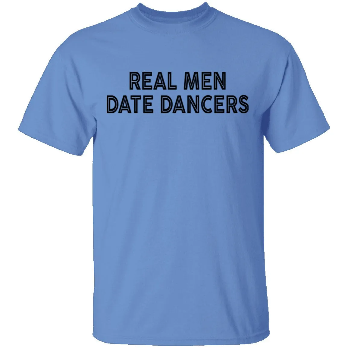 Real Men Date Dancers T-Shirt