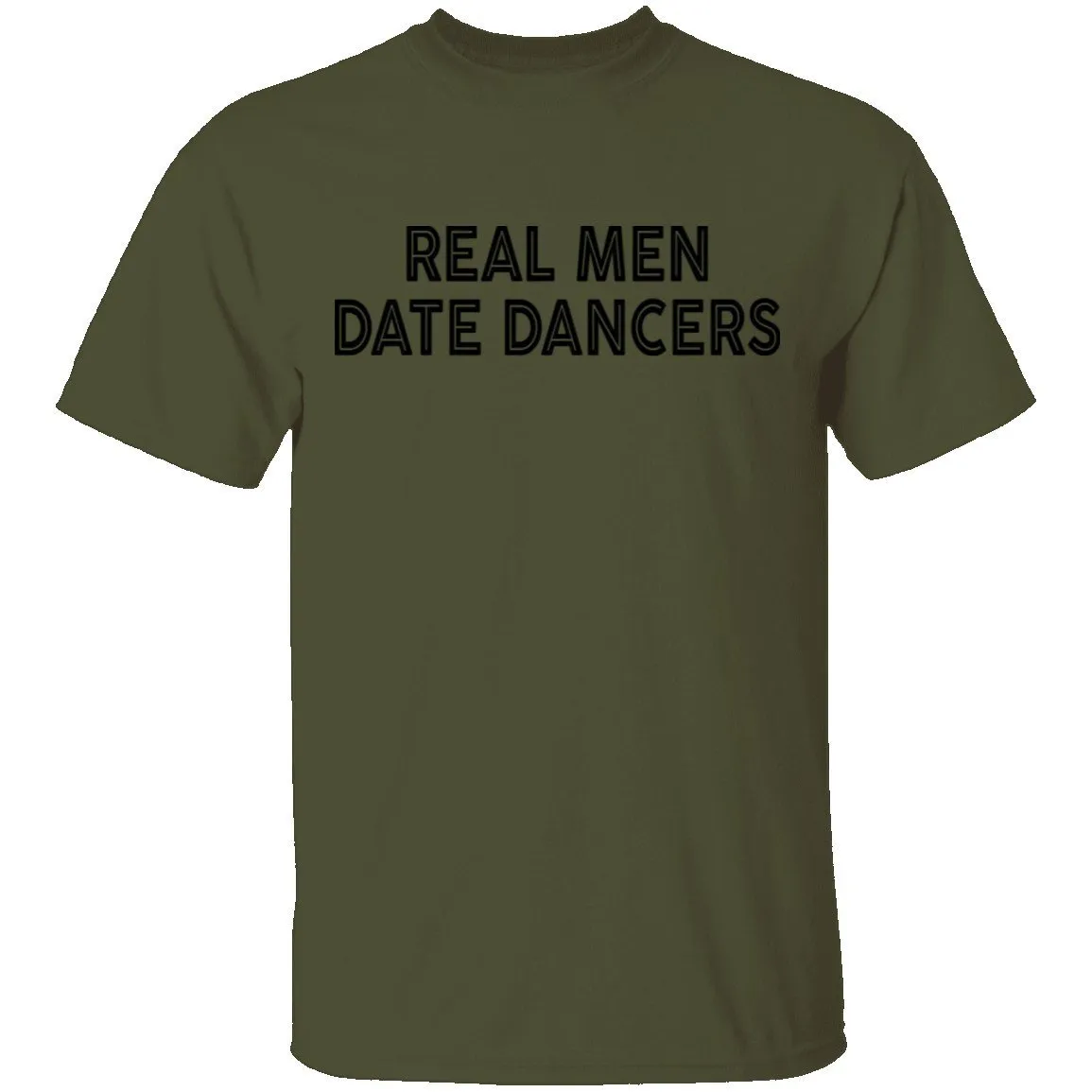 Real Men Date Dancers T-Shirt