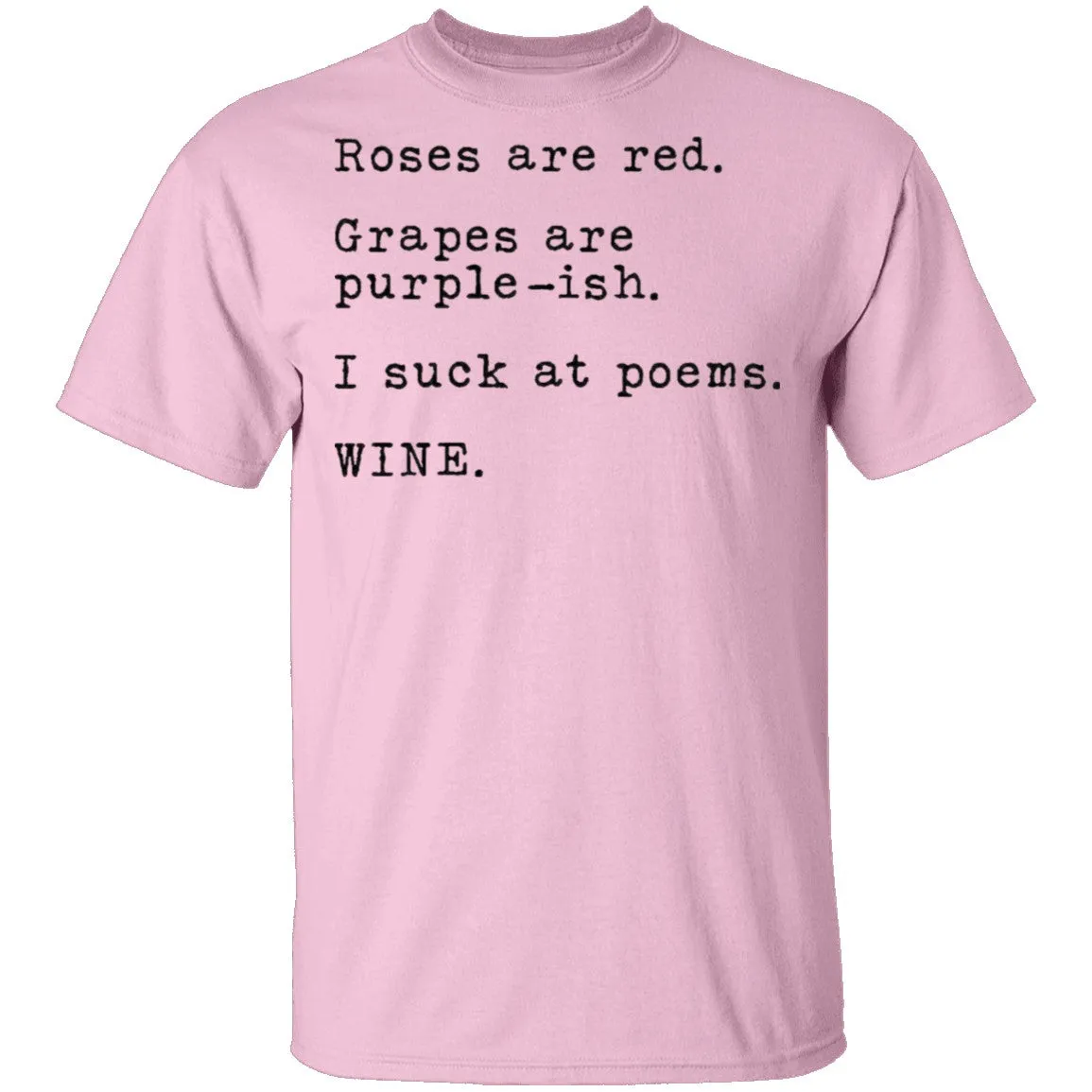 Roses Are Red Grapes Are Purple-ish I Suck At Poems Wine T-Shirt