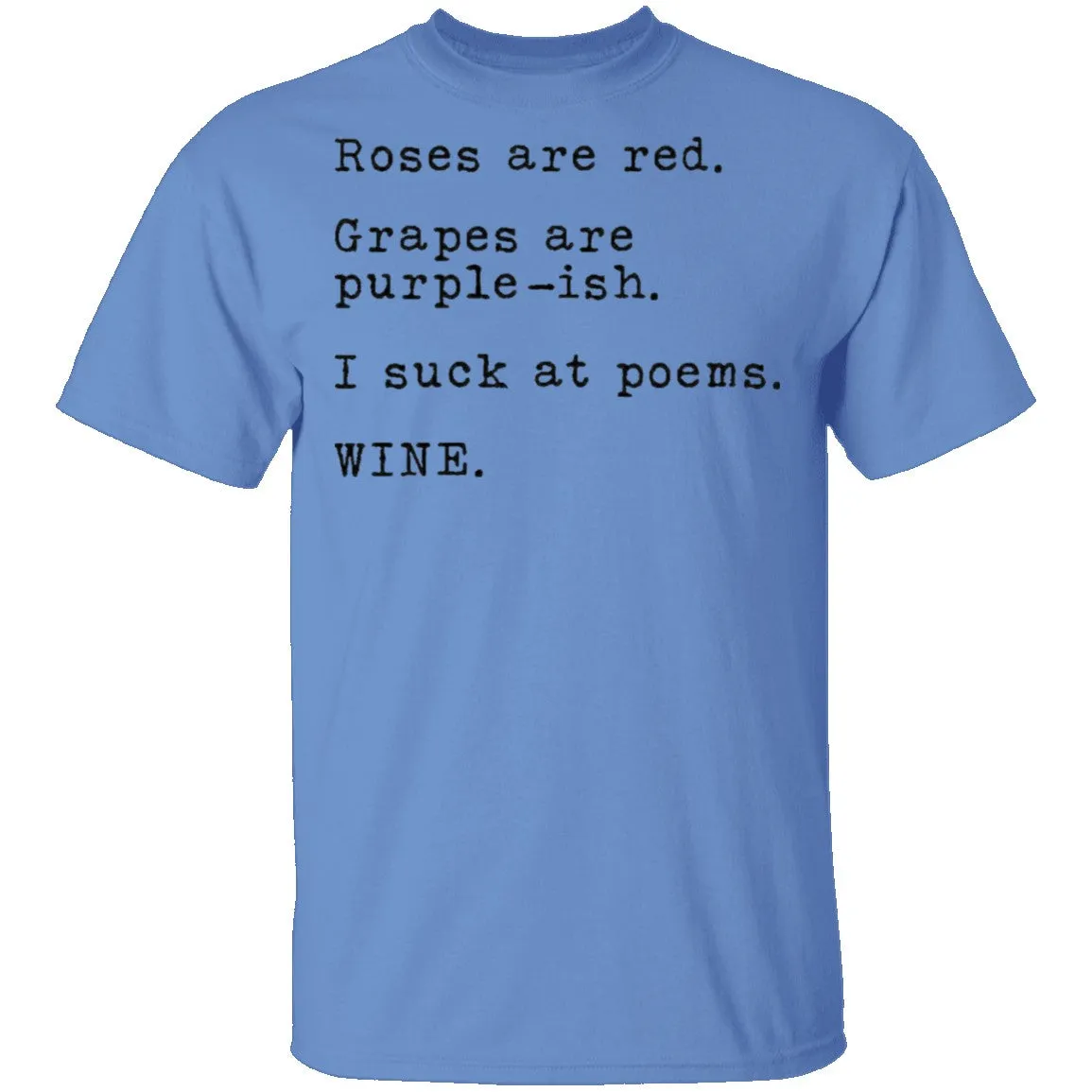 Roses Are Red Grapes Are Purple-ish I Suck At Poems Wine T-Shirt