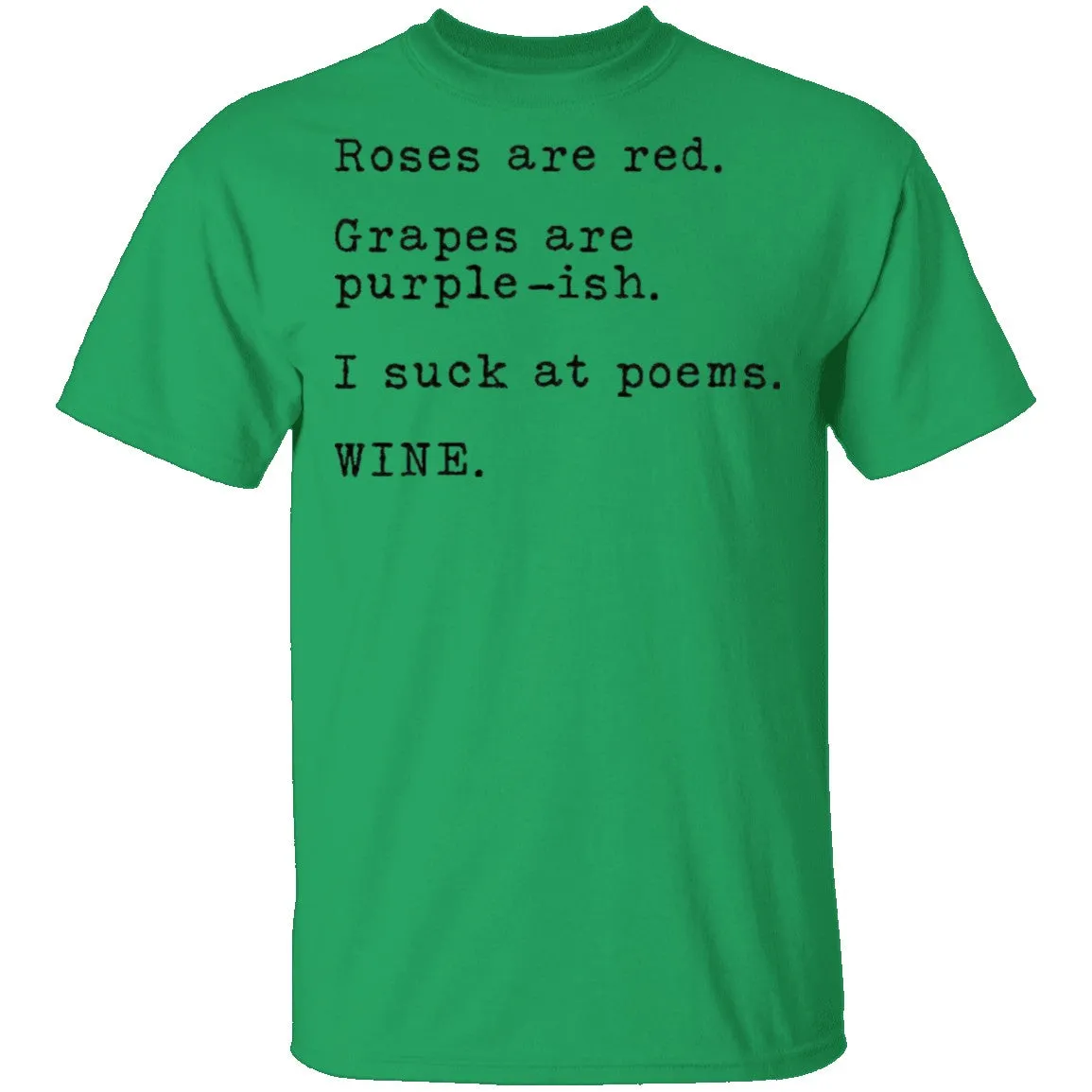 Roses Are Red Grapes Are Purple-ish I Suck At Poems Wine T-Shirt
