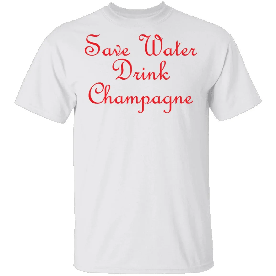 Save Water Drink Champagne T-Shirt