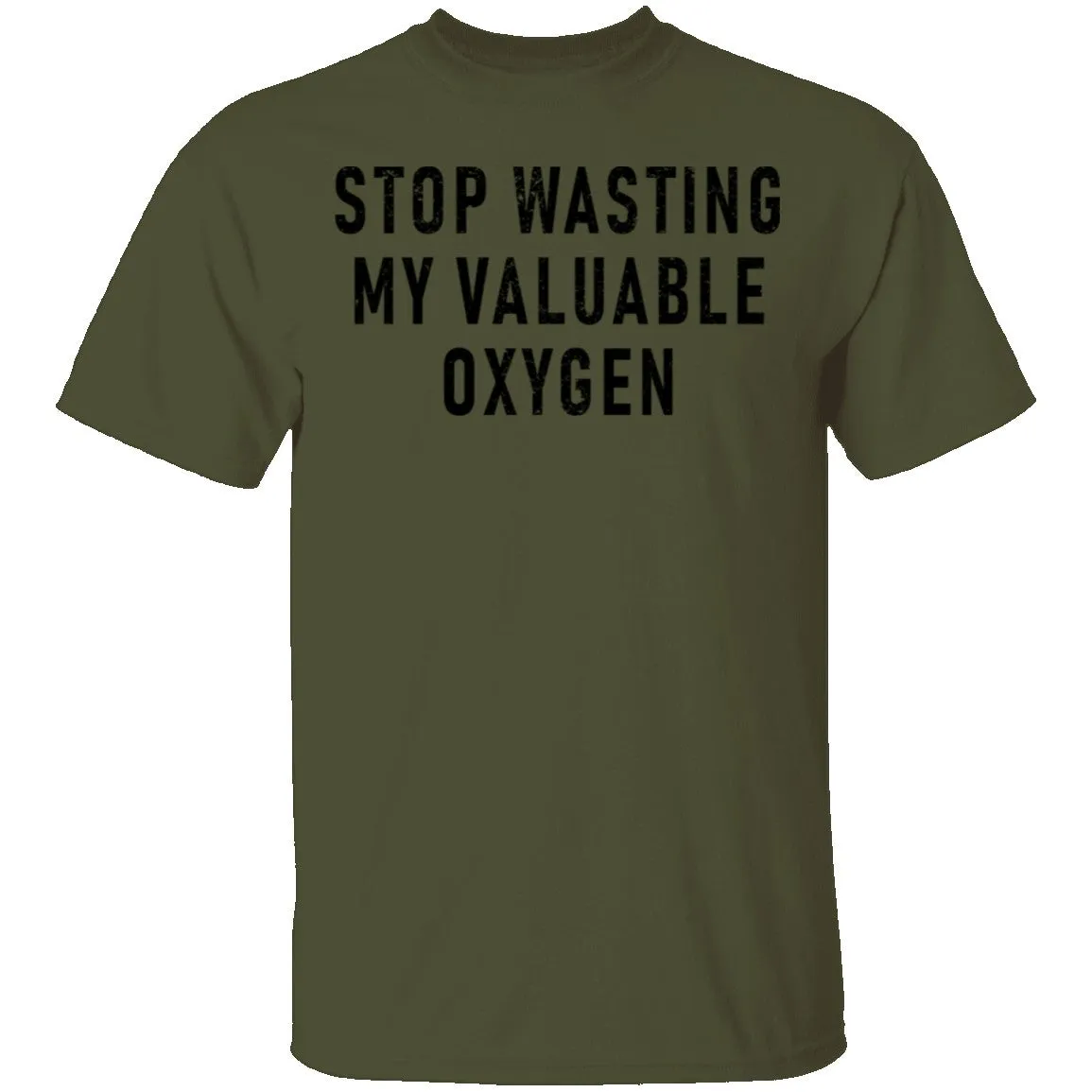 Stop Wasting My Valuable Oxygen T-Shirt