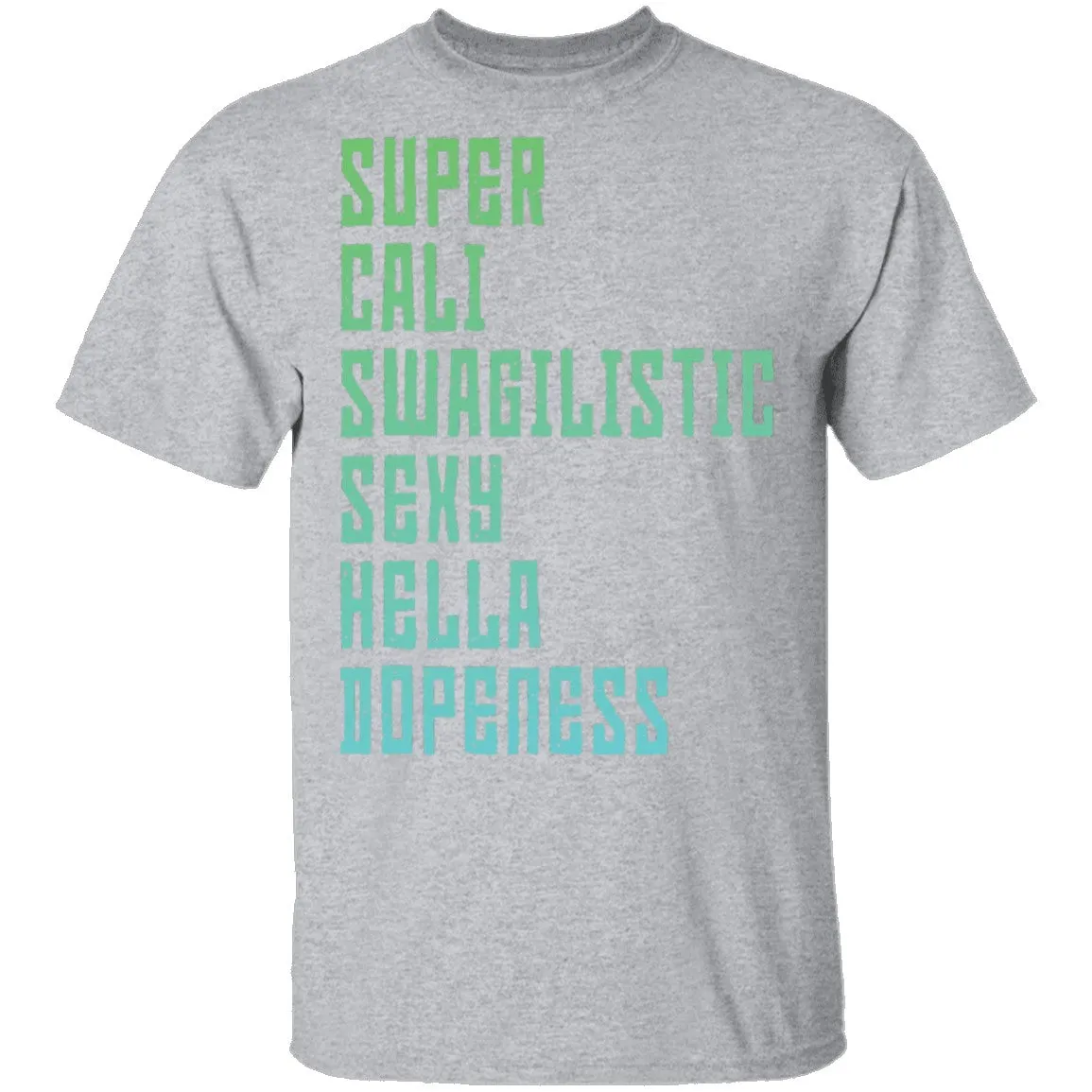 Super Cali Swagilistic sexy Hella Dopeness T-Shirt