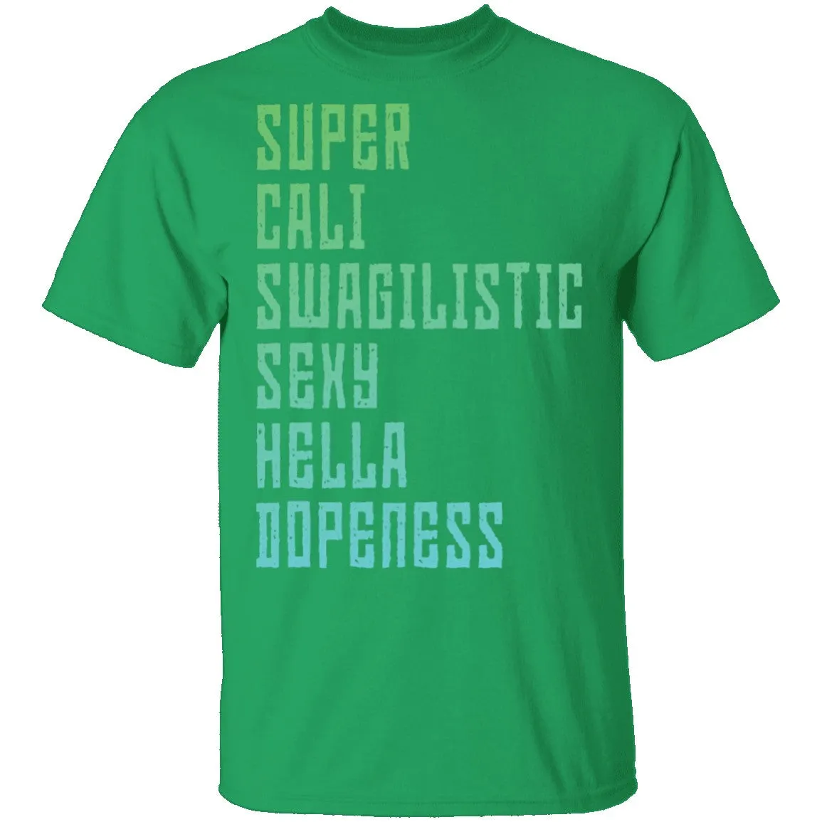 Super Cali Swagilistic sexy Hella Dopeness T-Shirt