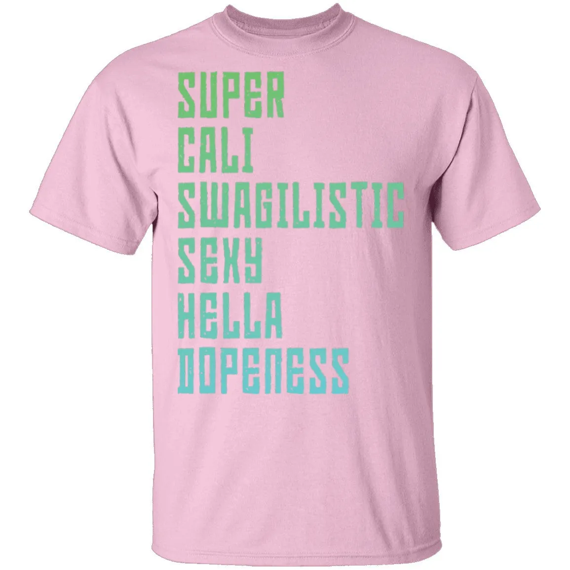 Super Cali Swagilistic sexy Hella Dopeness T-Shirt