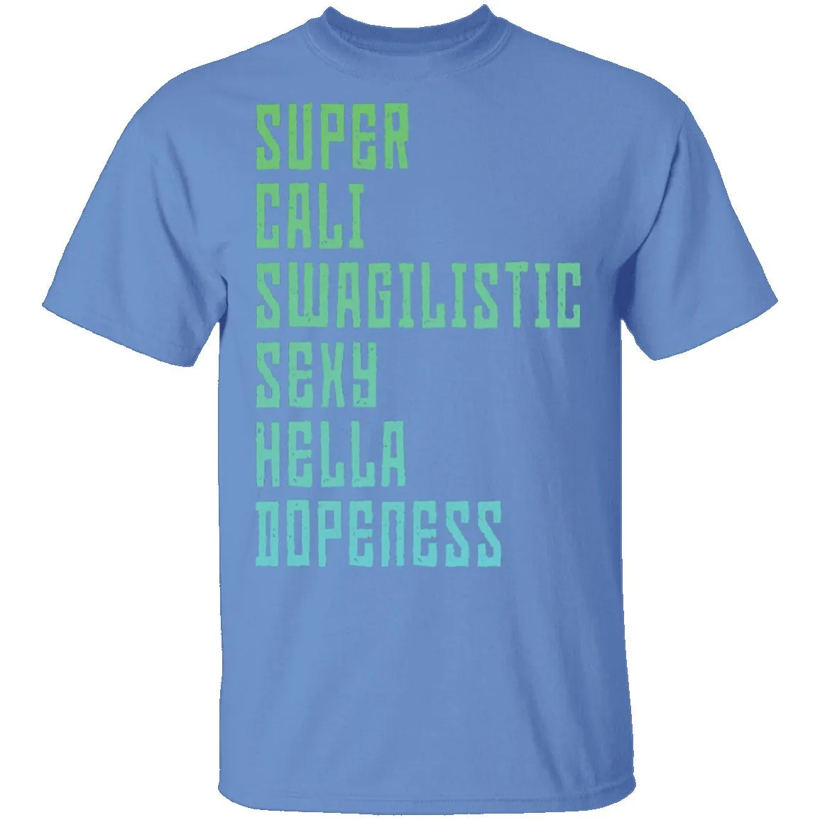 Super Cali Swagilistic sexy Hella Dopeness T-Shirt