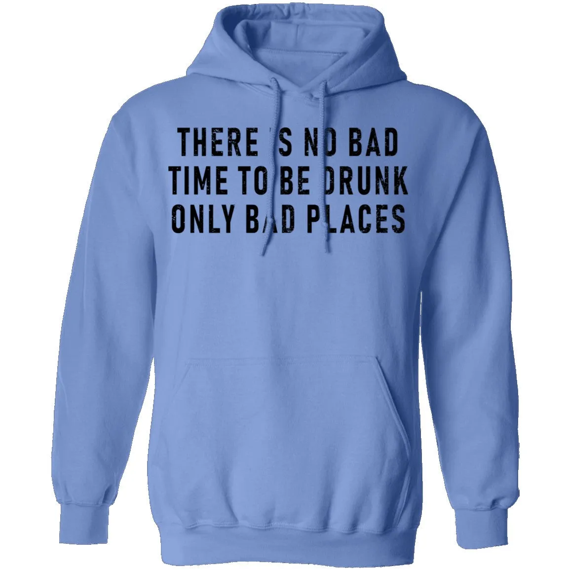 There Is No Bad Time To Be Drunk Only Bad Places T-Shirt