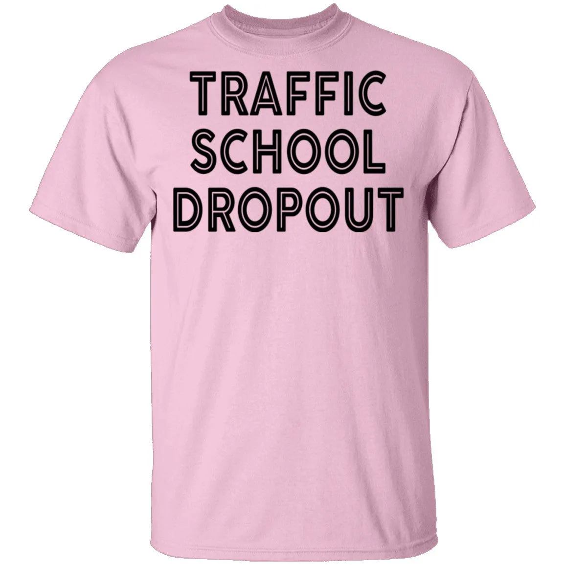 Traffic School Dropout T-Shirt