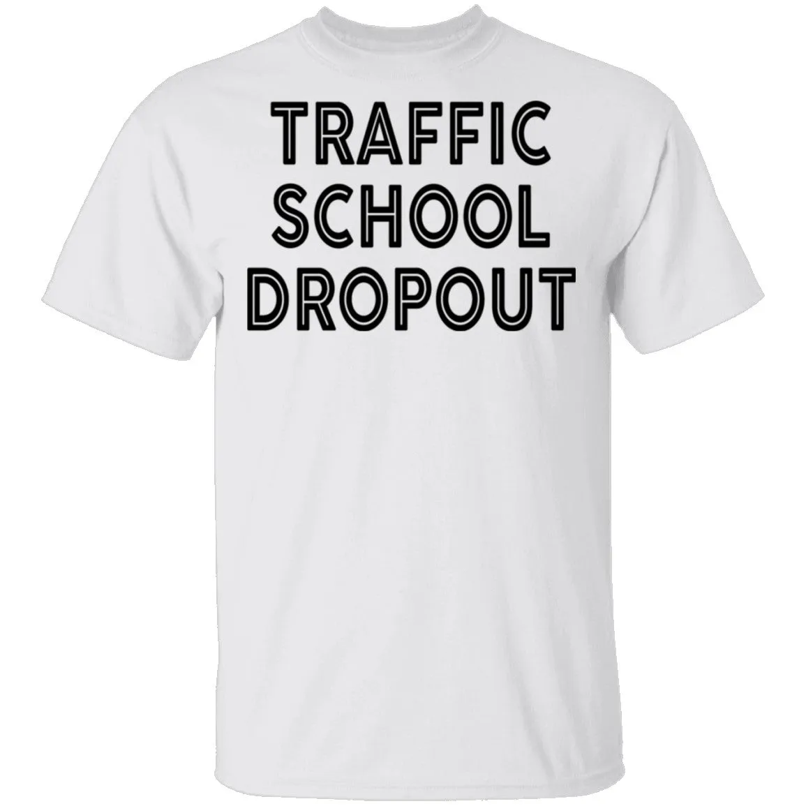Traffic School Dropout T-Shirt