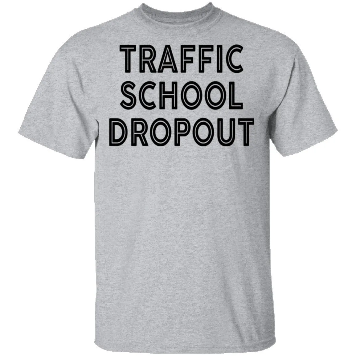 Traffic School Dropout T-Shirt