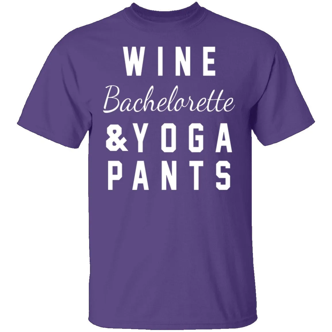 Wine Bachelorette & Yoga Pants T-Shirt