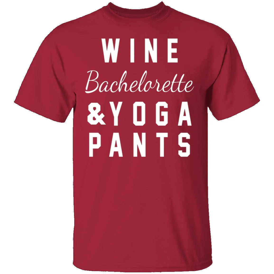 Wine Bachelorette & Yoga Pants T-Shirt